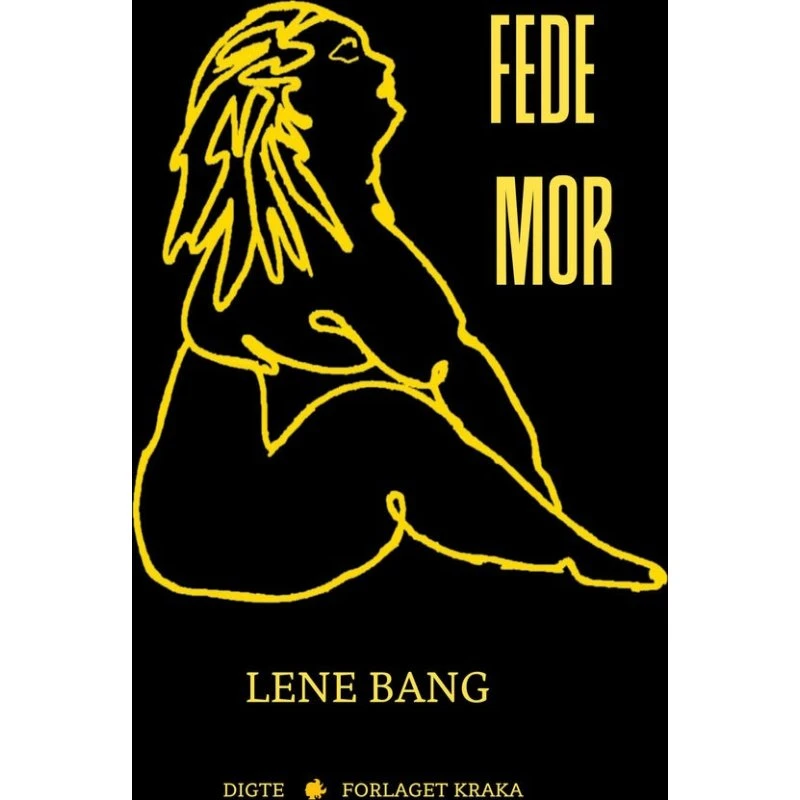 Fede mor - Lene Bang - Bog (Forlaget Kraka)