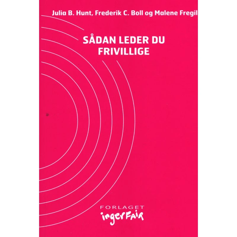 Sådan leder du frivillige - Julia B. Hunt & Frederik C. Boll Fregil