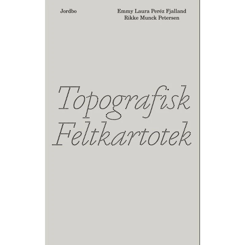 Jordbo: Topografisk Feltkartotek - Emmy Laura Perez Fjalland