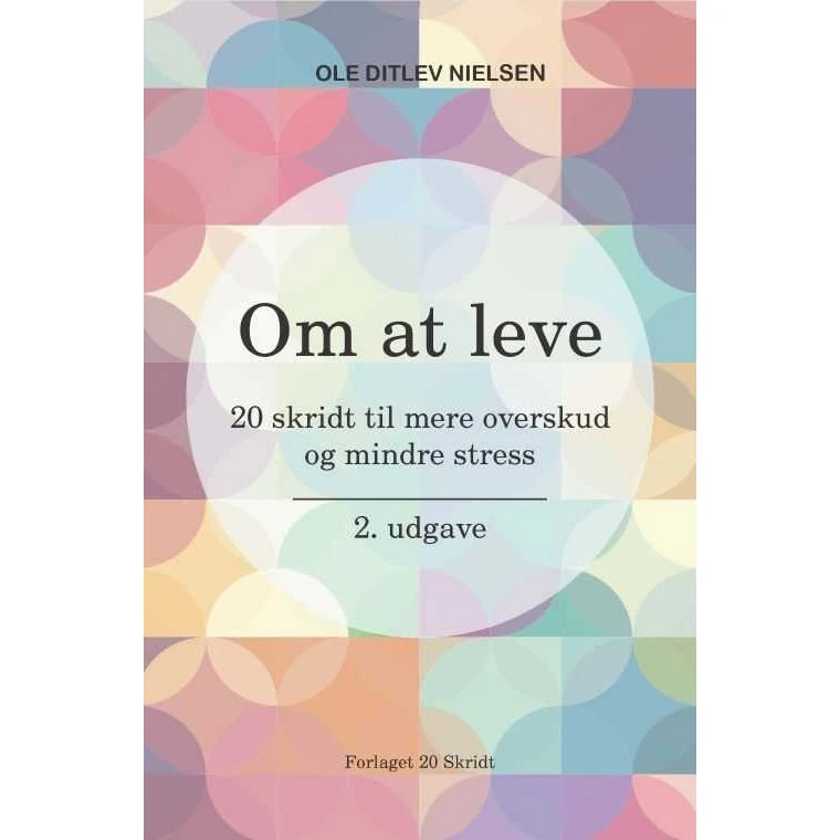 Om at leve: 20 skridt til mere overskud og mindre stress - Ole Ditlev Nielsen