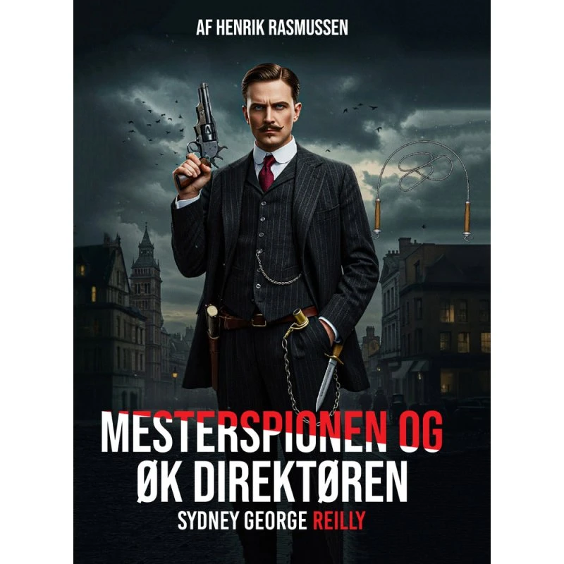 Mesterspionen & ØK Direktøren Sydney George Reilly - Henrik Rasmussen