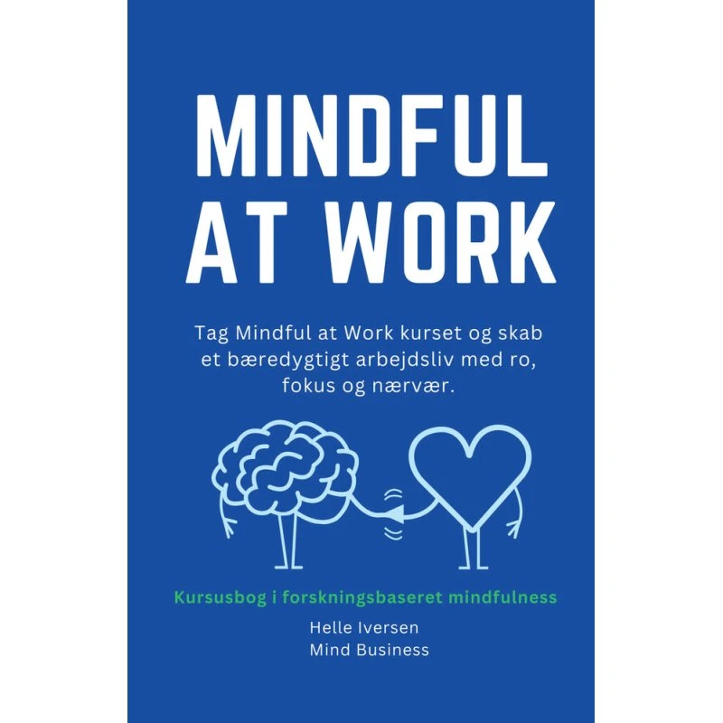 Mindful at work - Helle Iversen - Bog