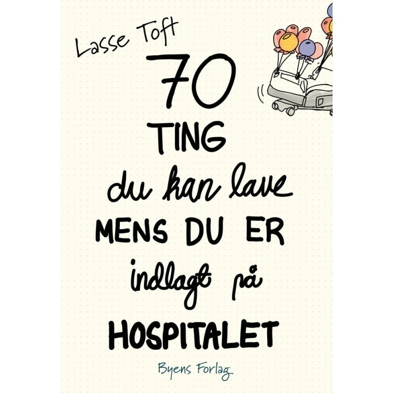 70 ting du kan lave, mens du er indlagt på hospitalet - Lasse Toft