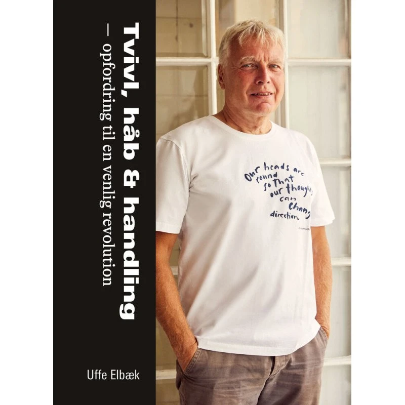 Uffe Elbæk: Tvivl, håb & handling