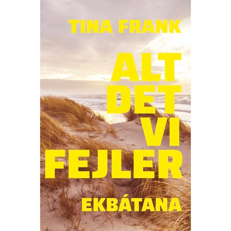 Tina Frank: Alt det vi fejler - Bog