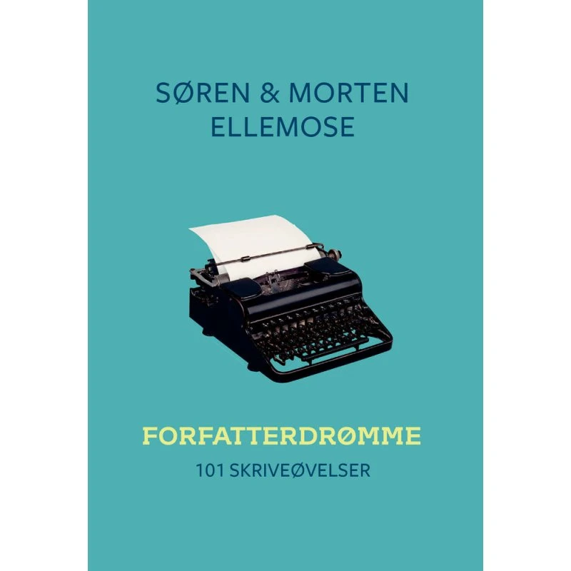 Forfatterdrømme - 101 Skriveøvelser af Søren & Morten Ellemose