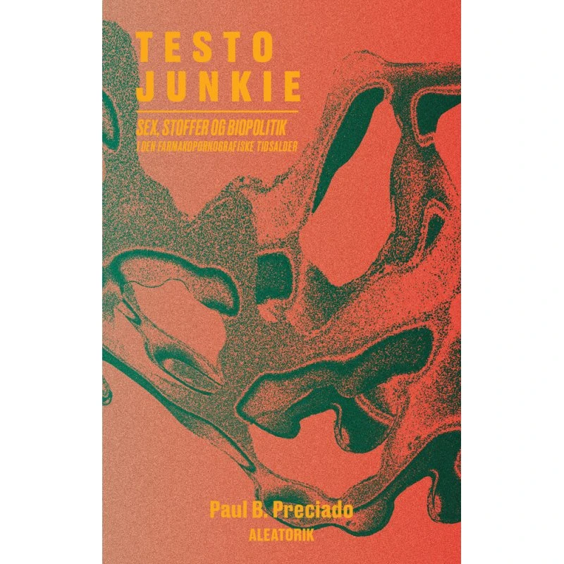 Testo Junkie af Paul B. Preciado