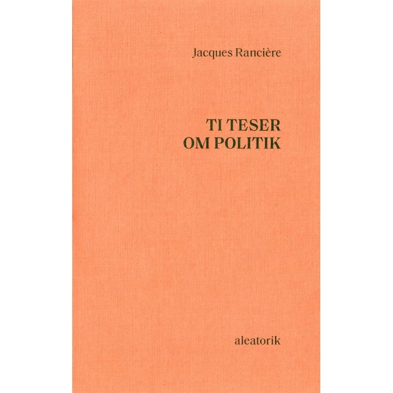 Jacques Rancière: Ti teser om politik